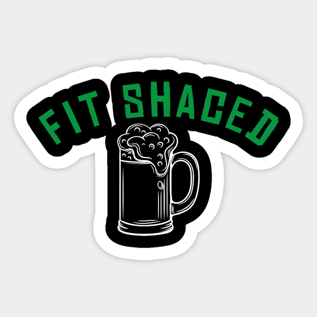 Fit Shaced Funny St. Patrick's Day Drinking Gift Sticker by ExprezzDesigns